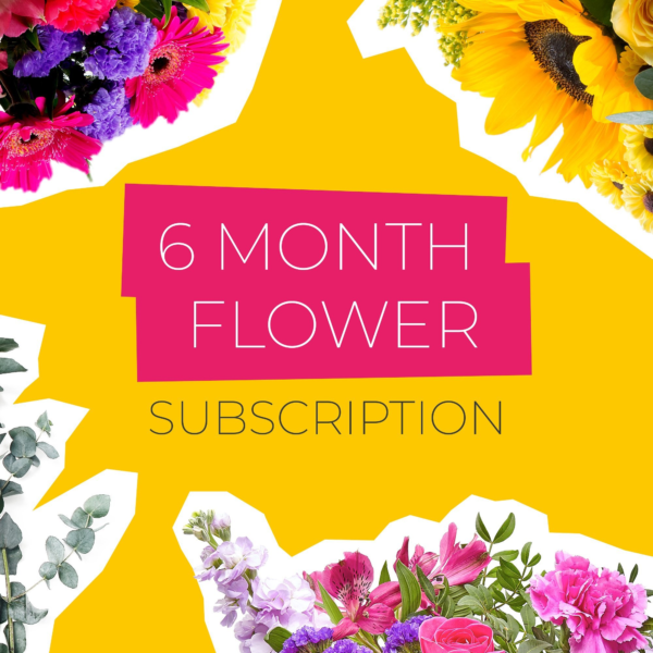 6 Month Flower Subscription